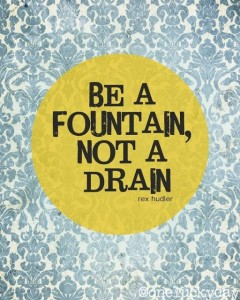 be-a-fountain-not-drain-rex-hudler-quotes-sayings-pictures